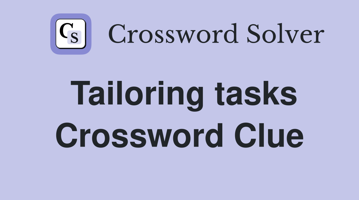 Tailoring tasks Crossword Clue