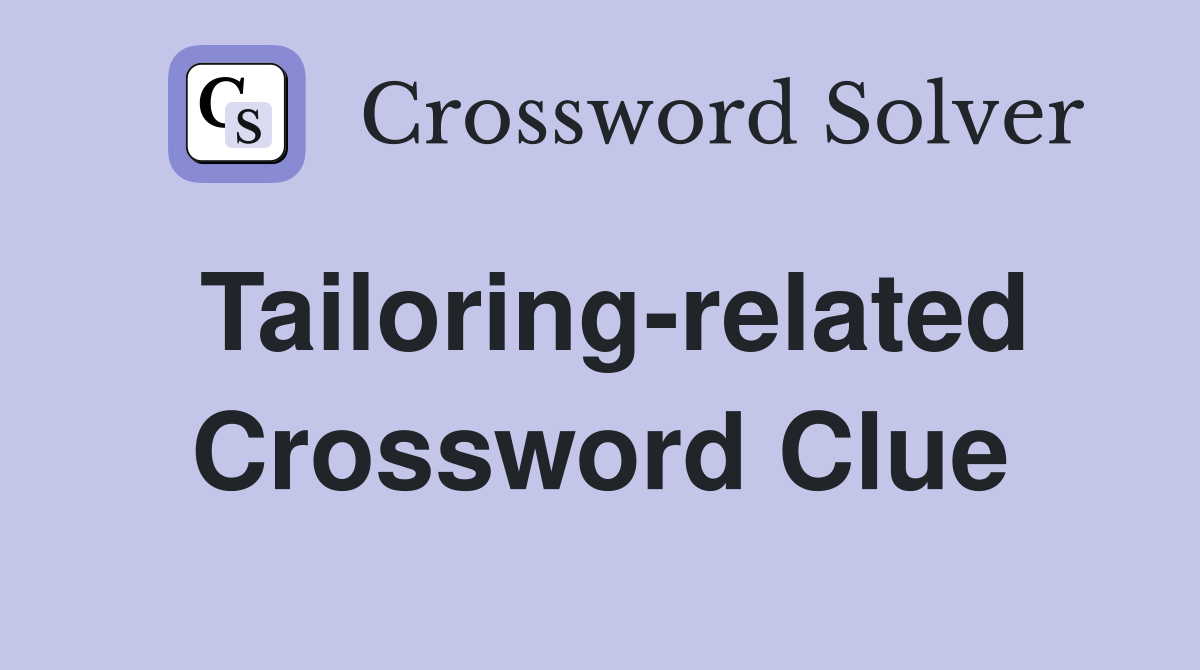 Tailoring-related Crossword Clue