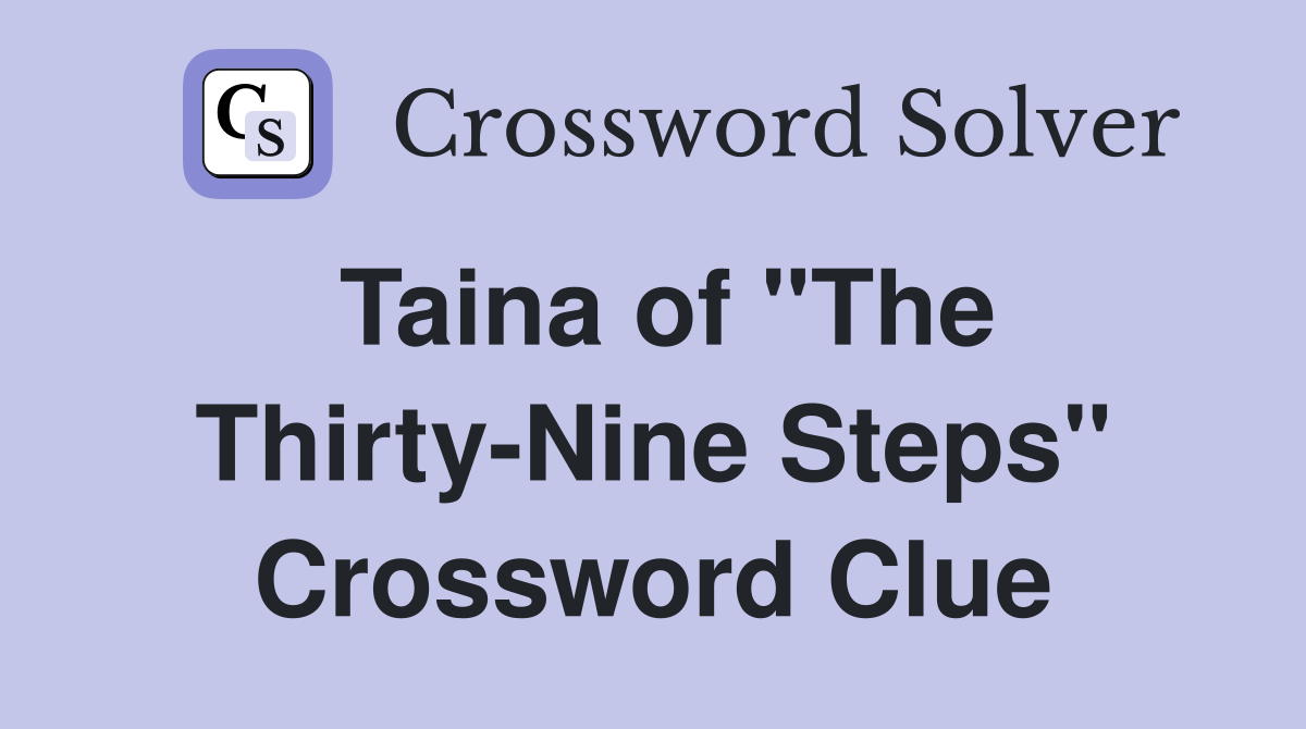 Taina of "The Thirty-Nine Steps" Crossword Clue