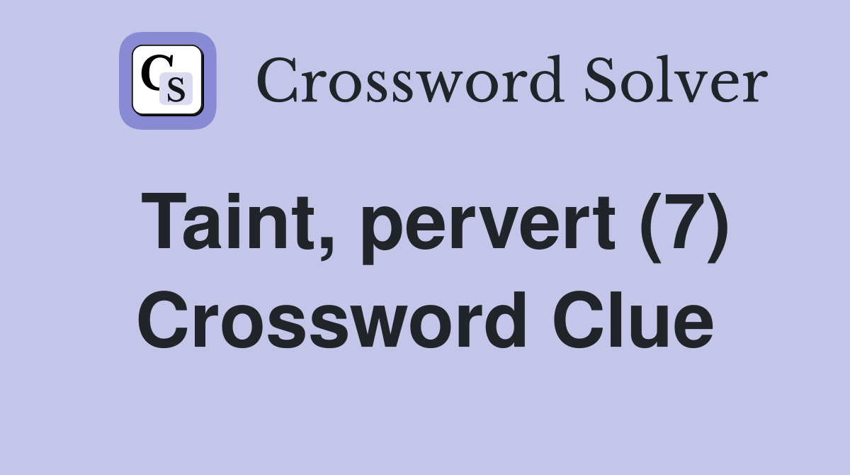 Taint, pervert (7) Crossword Clue