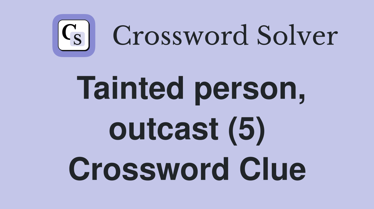 Tainted person, outcast (5) Crossword Clue