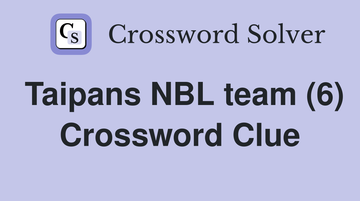 Taipans NBL team (6) Crossword Clue