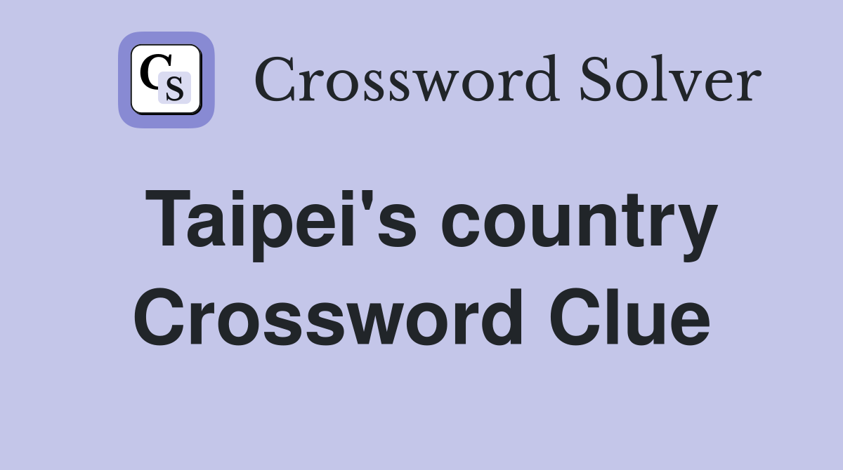 Taipei's country Crossword Clue