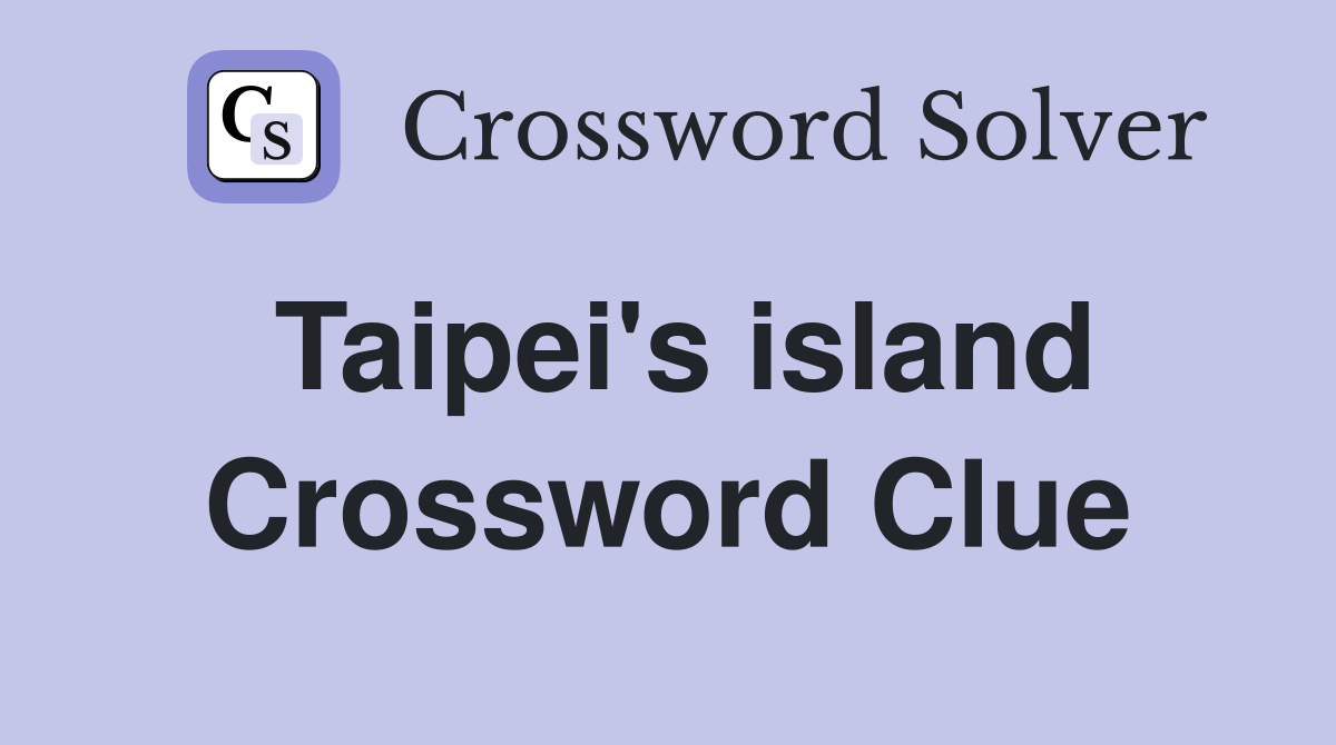 Taipei's island Crossword Clue