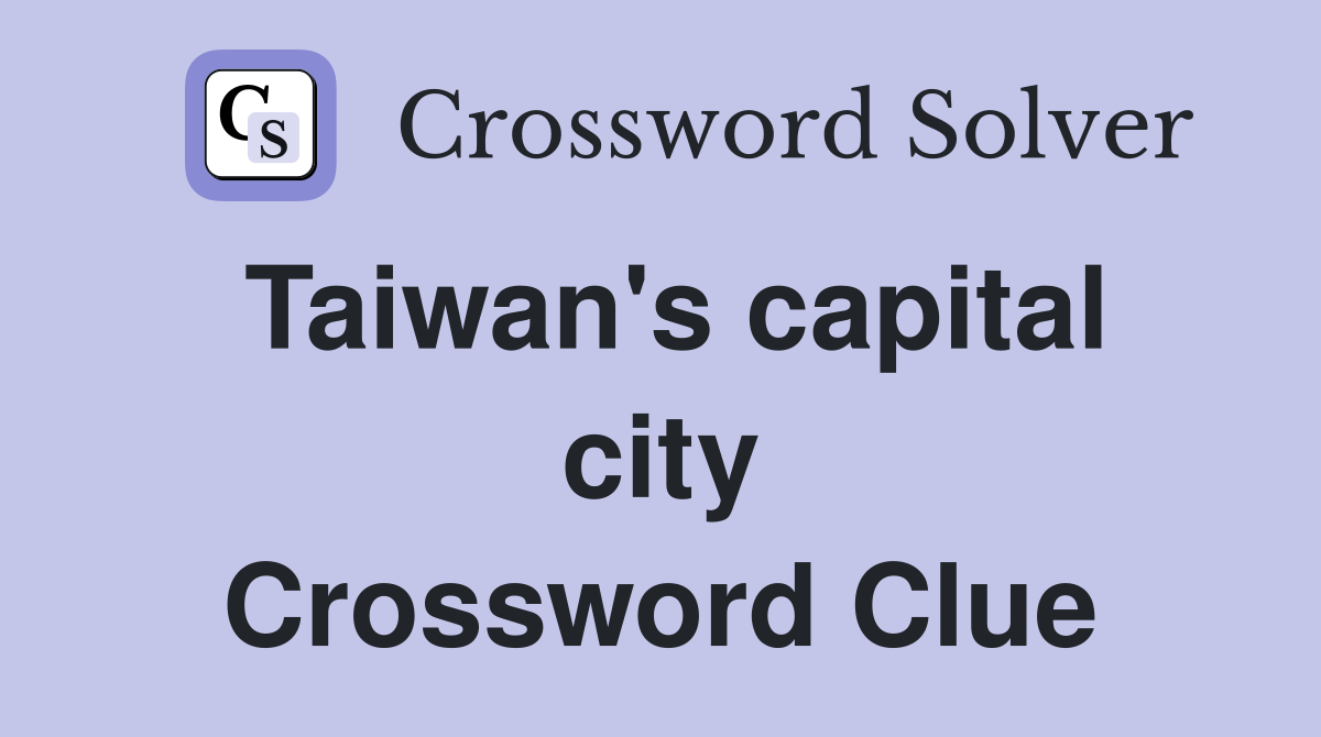 Taiwan's capital city Crossword Clue