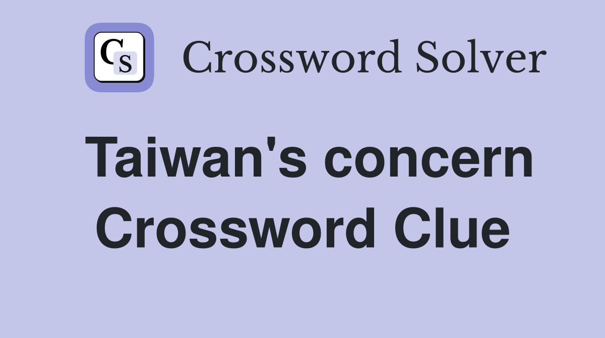 Taiwan's concern Crossword Clue