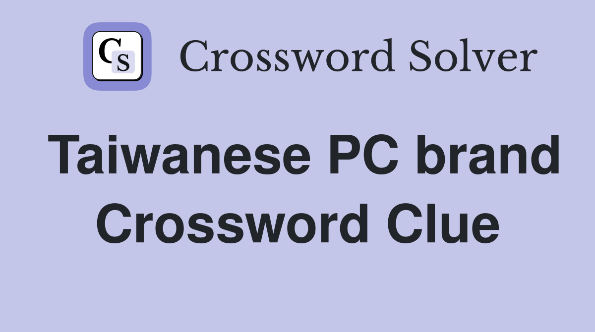 Taiwanese PC brand Crossword Clue