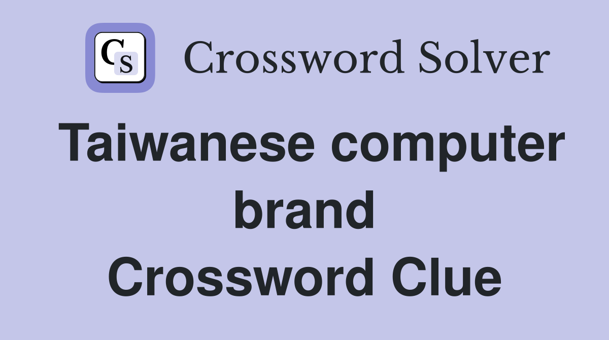 Taiwanese computer brand Crossword Clue