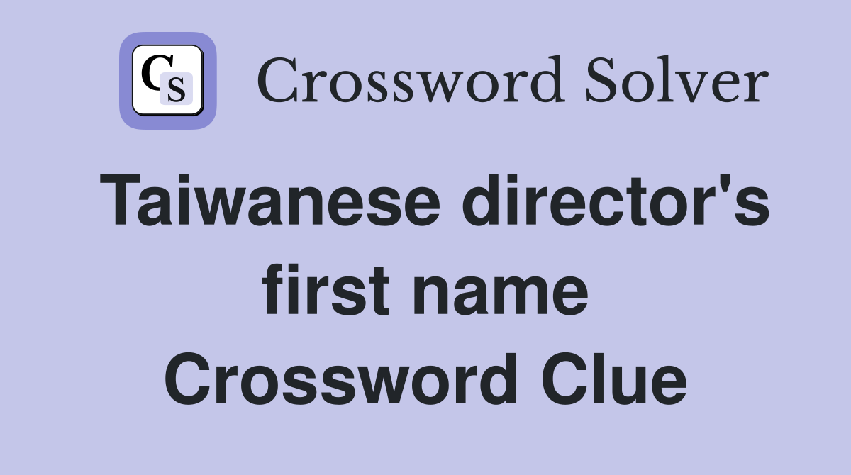 Taiwanese director's first name Crossword Clue