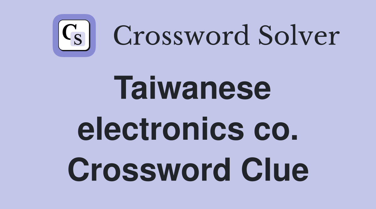 Taiwanese electronics co. Crossword Clue