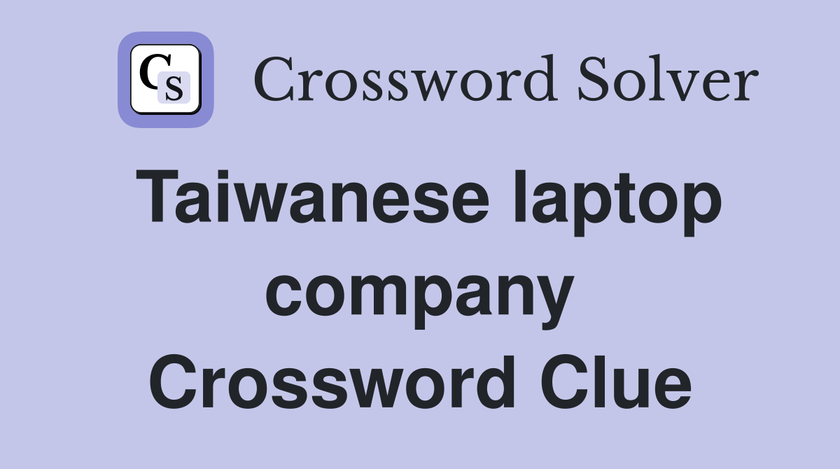 Taiwanese laptop company Crossword Clue