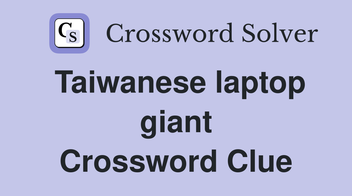 Taiwanese laptop giant Crossword Clue