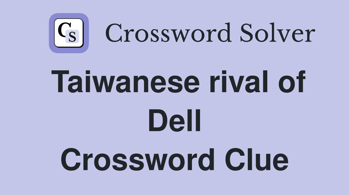 Taiwanese rival of Dell Crossword Clue