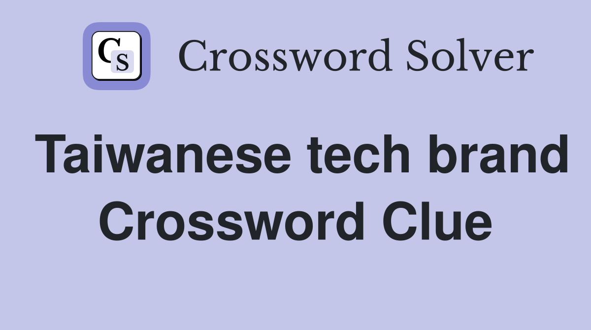 Taiwanese tech brand Crossword Clue