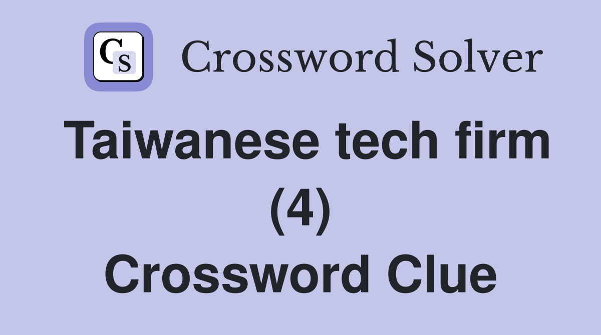 Taiwanese tech firm (4) Crossword Clue