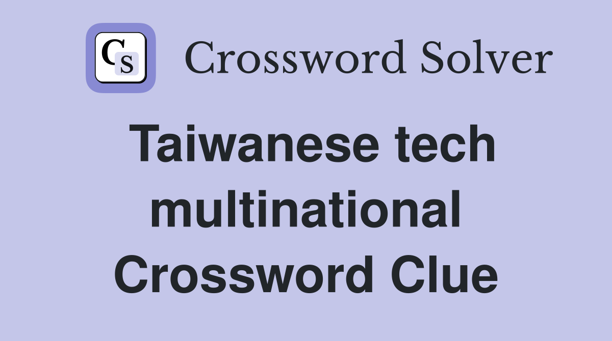 Taiwanese tech multinational Crossword Clue