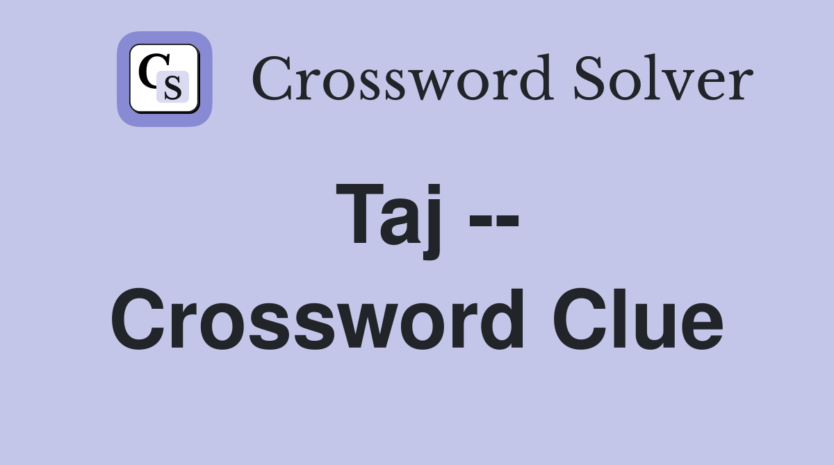 Taj -- Crossword Clue
