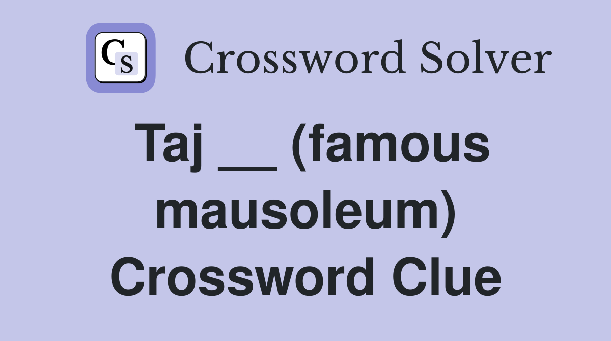 Taj __ (famous mausoleum) Crossword Clue