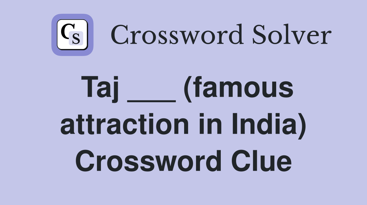 Taj ___ (famous attraction in India) Crossword Clue