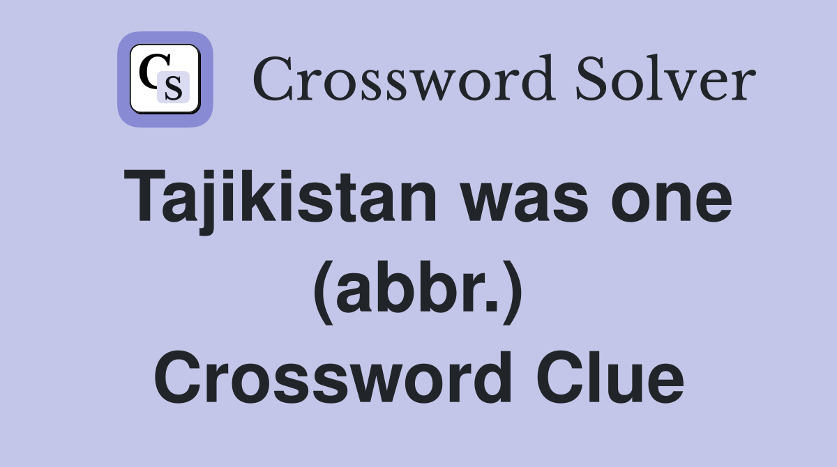Tajikistan was one (abbr.) Crossword Clue