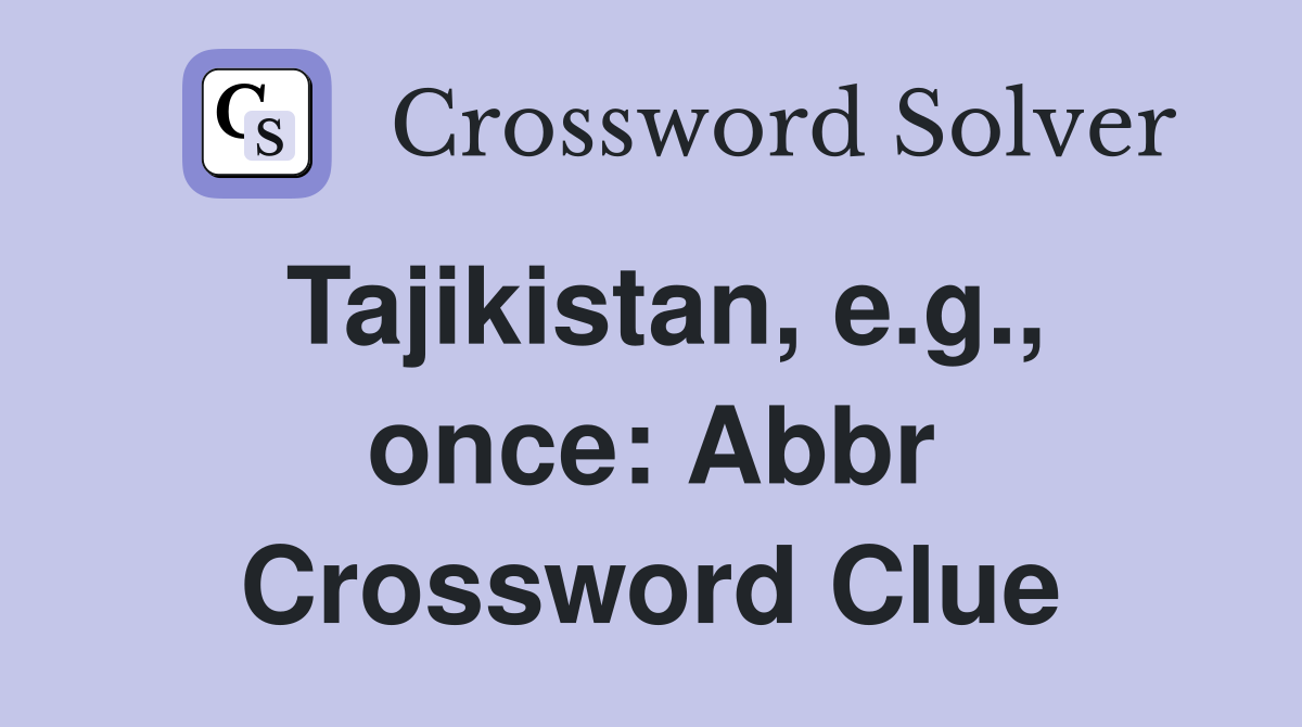 Tajikistan, e.g., once: Abbr Crossword Clue