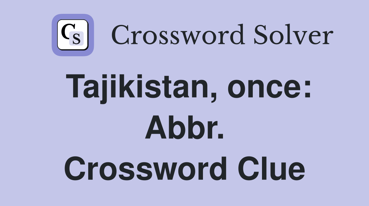 Tajikistan, once: Abbr. Crossword Clue