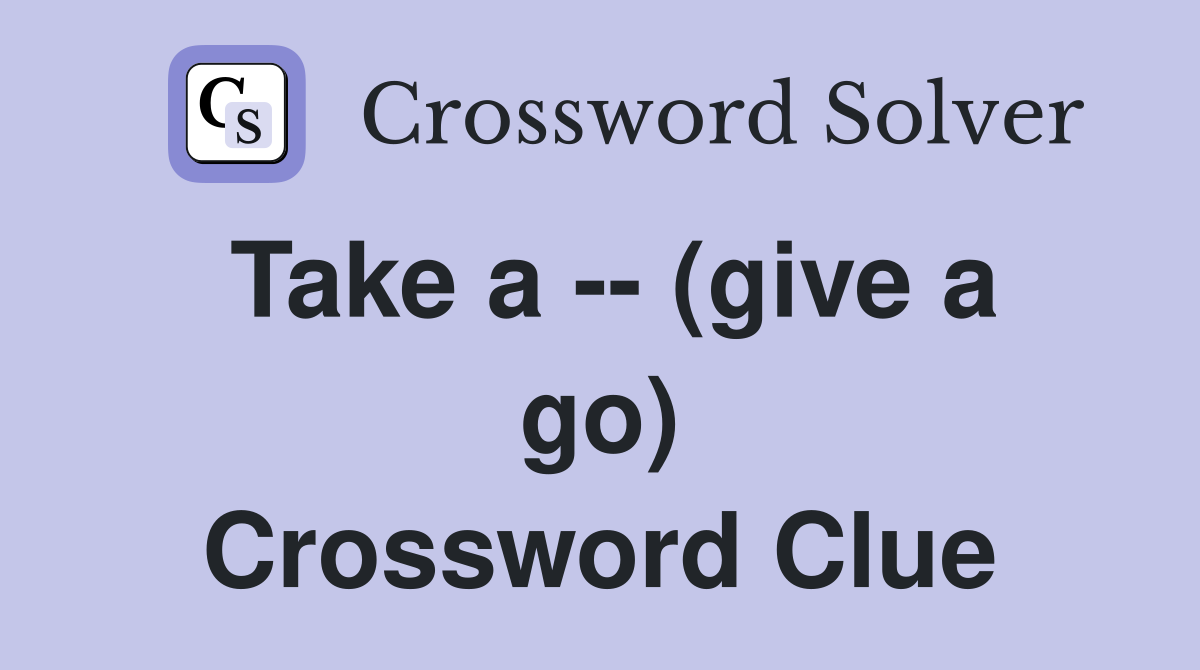 Take a -- (give a go) Crossword Clue