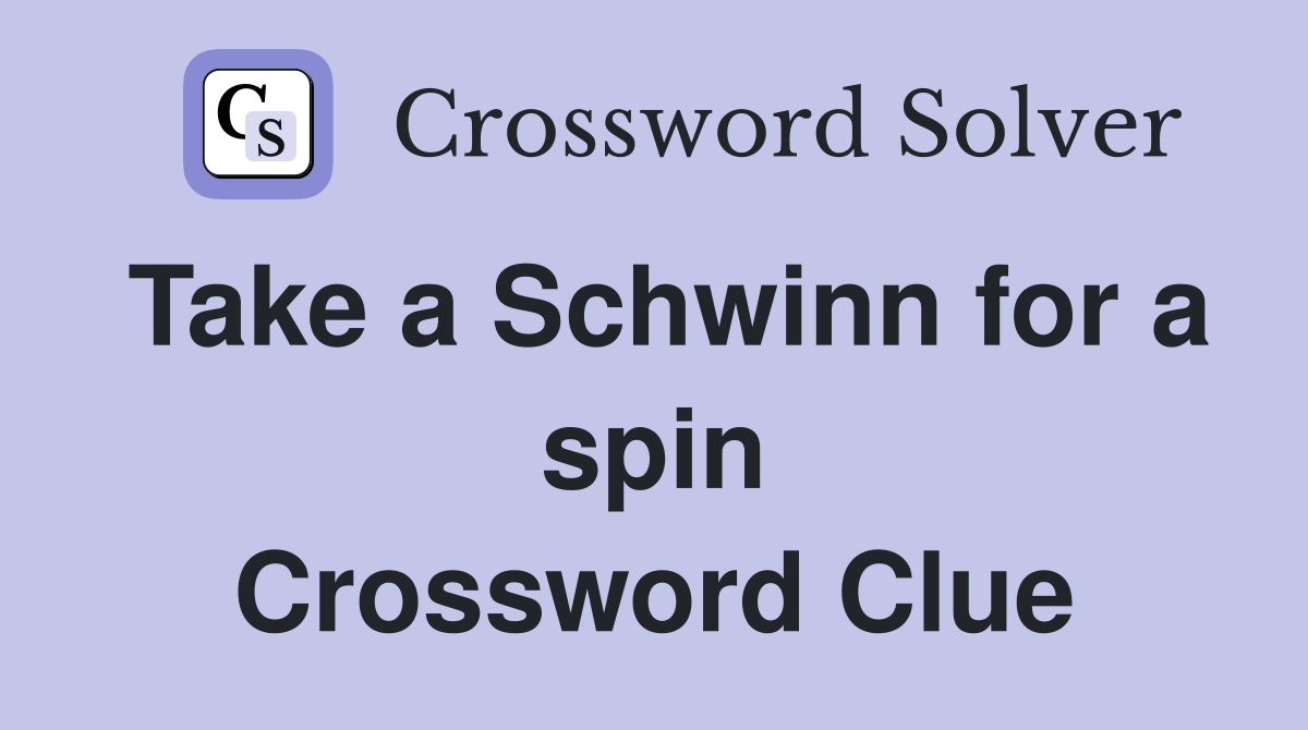 Take a Schwinn for a spin Crossword Clue