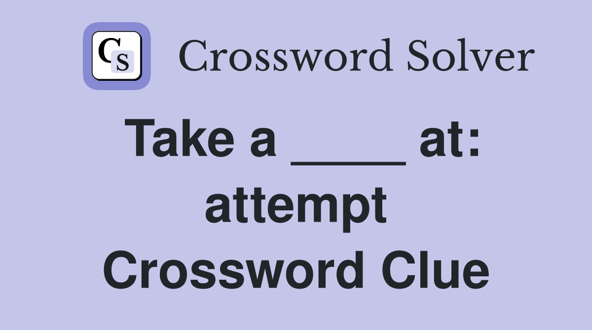 Take a ____ at: attempt Crossword Clue