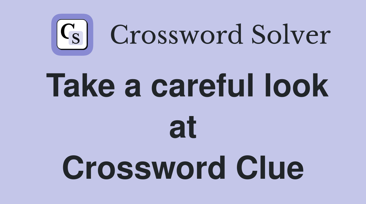 Take a careful look at Crossword Clue