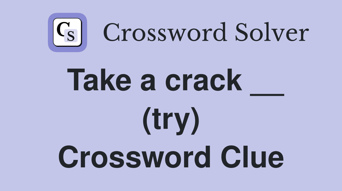 Take a crack __ (try) Crossword Clue