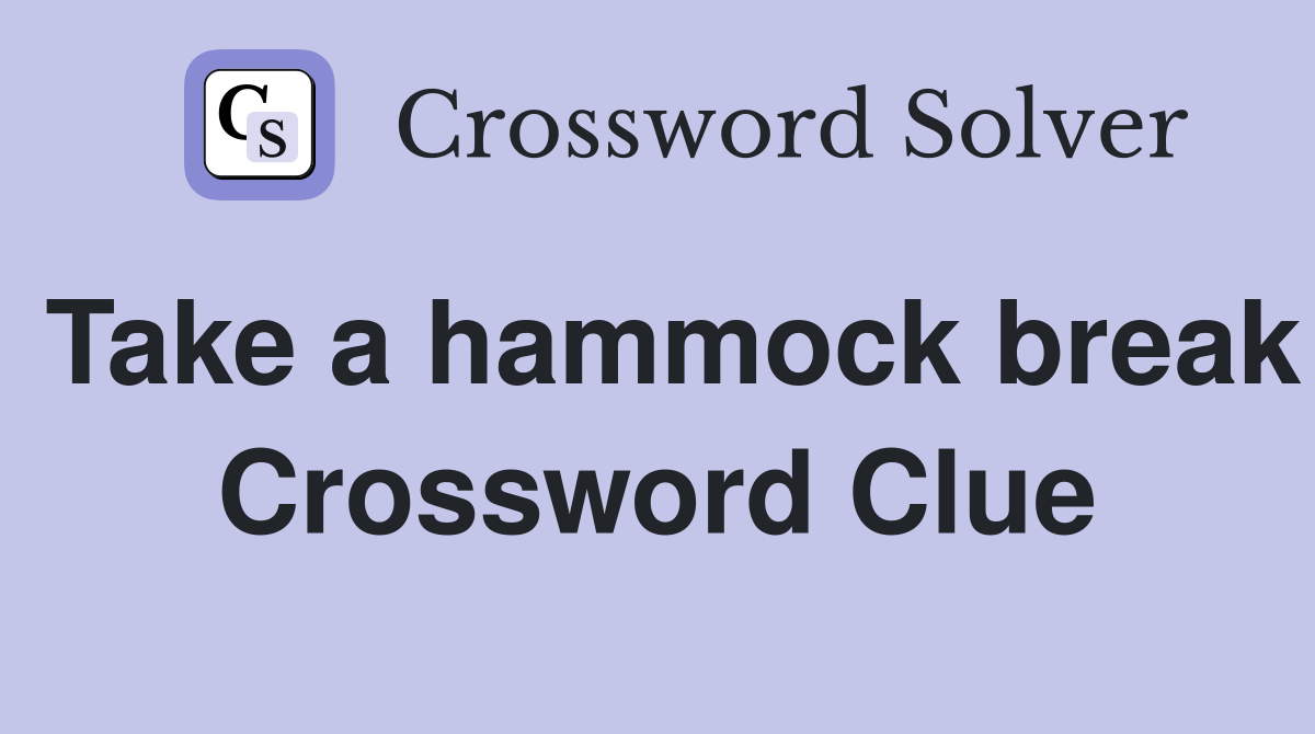 Take a hammock break Crossword Clue
