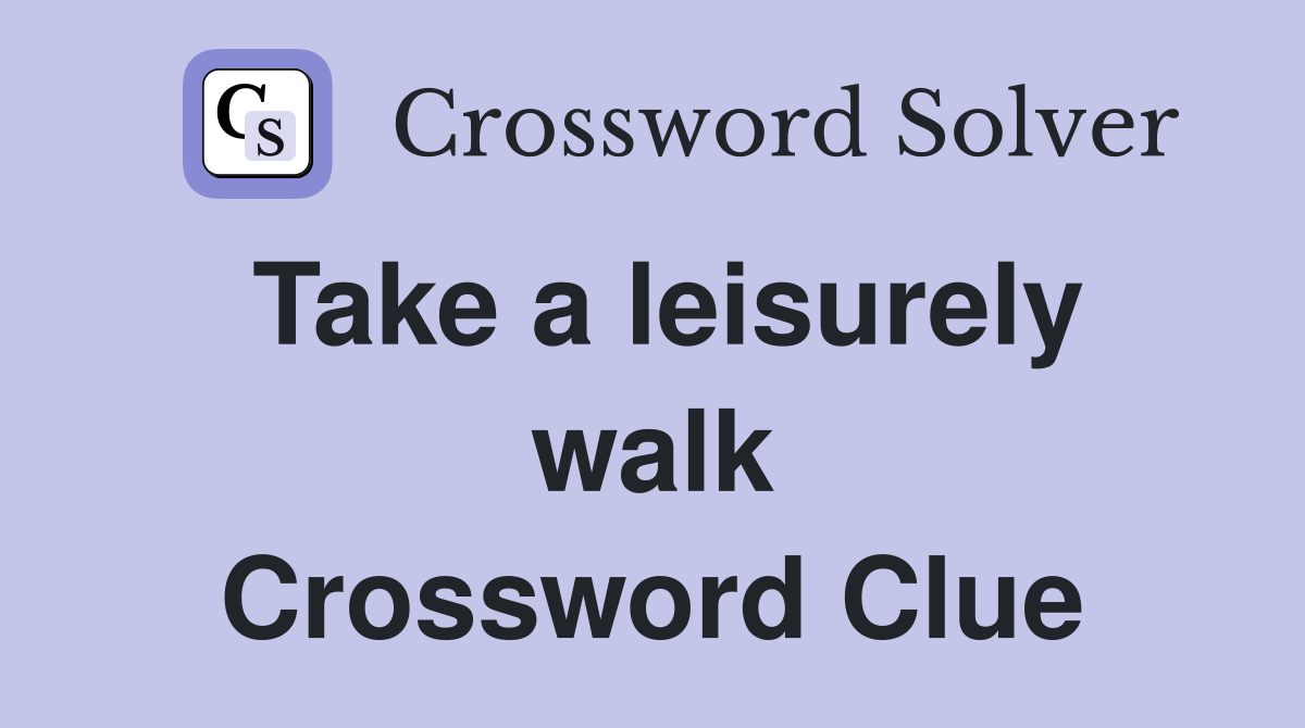 Take a leisurely walk Crossword Clue