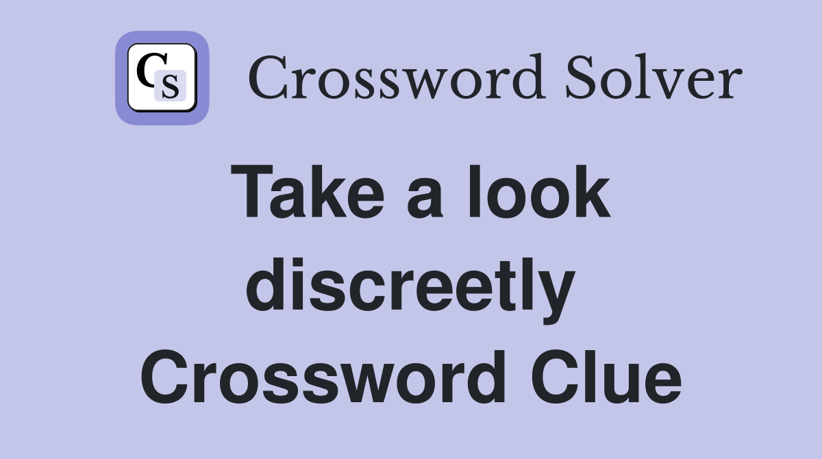 Take a look discreetly Crossword Clue