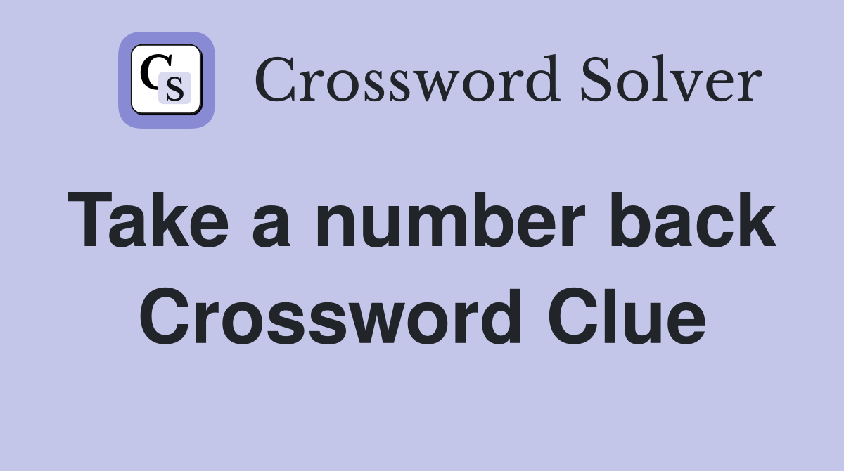 Take a number back  Crossword Clue