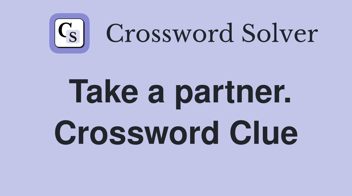 Take a partner. Crossword Clue
