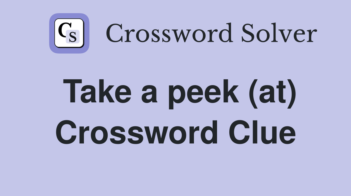 Take a peek (at) Crossword Clue