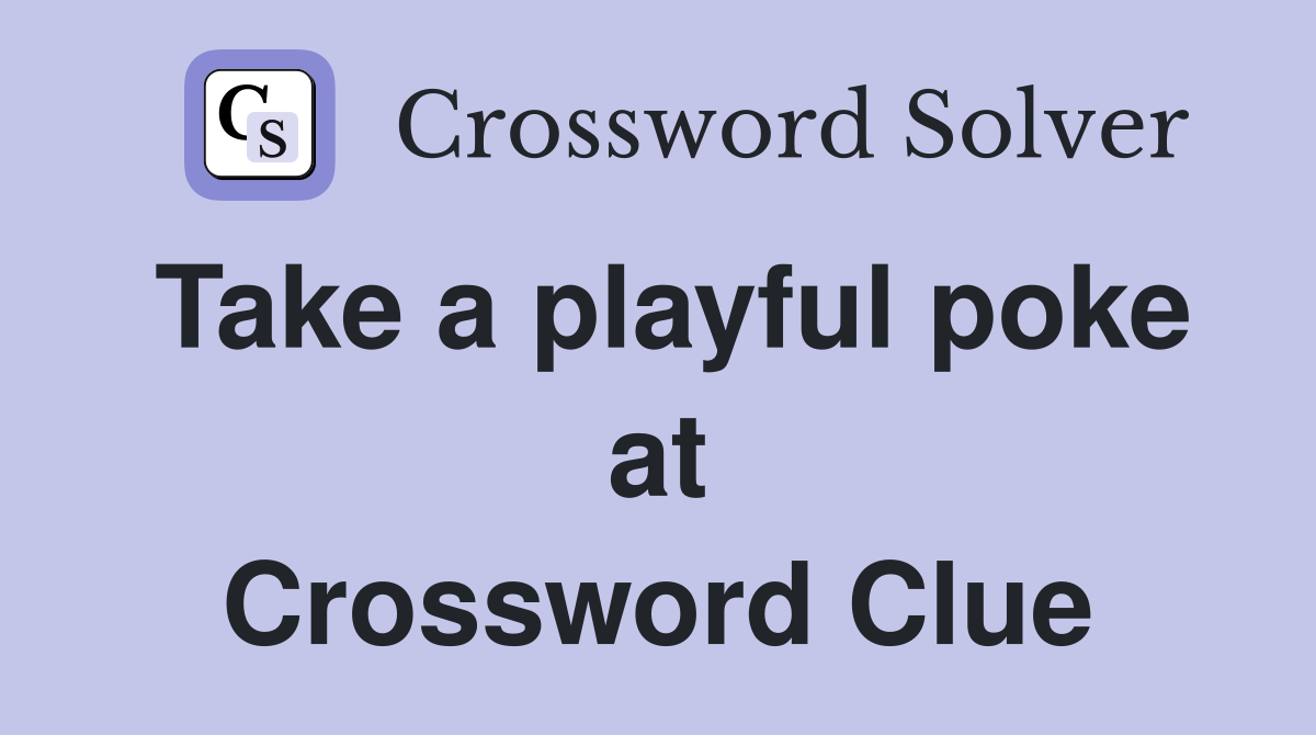 Take a playful poke at Crossword Clue