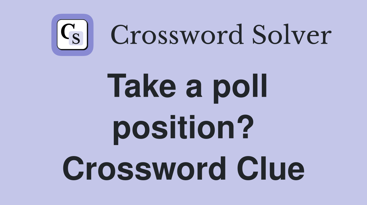 Take a poll position? Crossword Clue