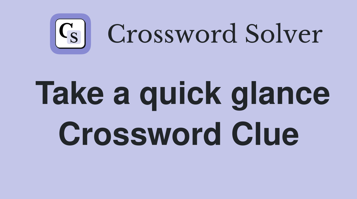 Take a quick glance Crossword Clue