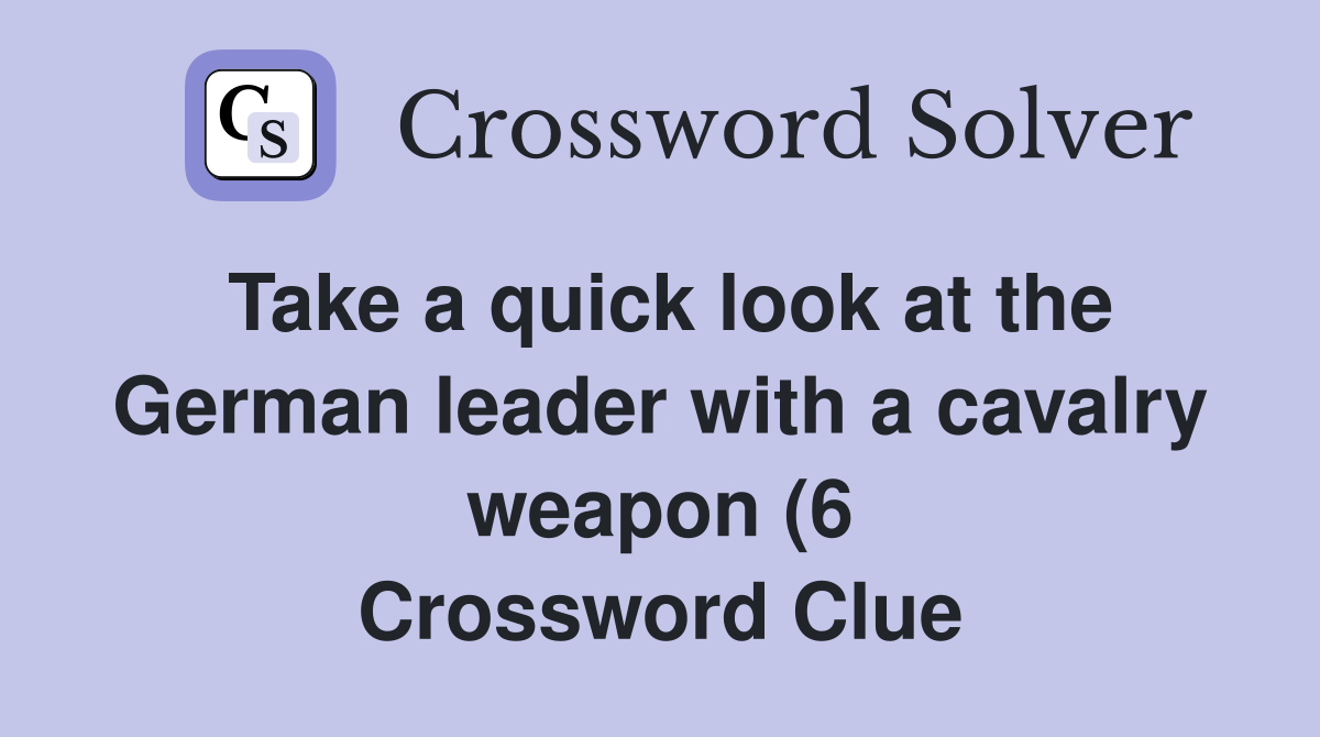 Take a quick look at the German leader with a cavalry weapon (6 Take a quick look at the German leader with a cavalry weapon (6