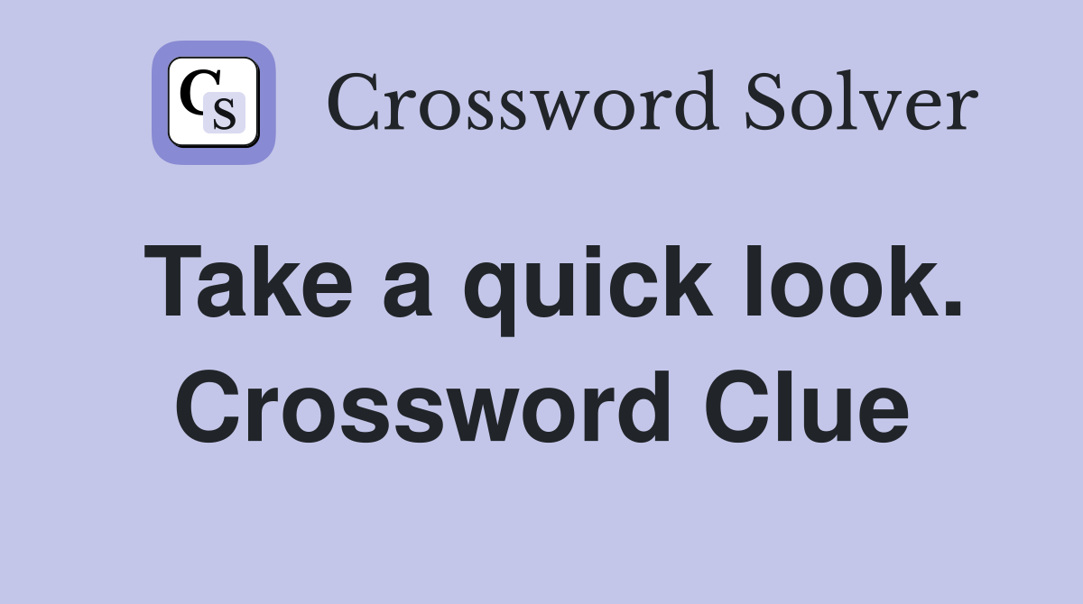 Take a quick look. Crossword Clue