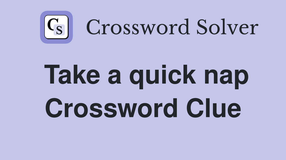 Take a quick nap Crossword Clue
