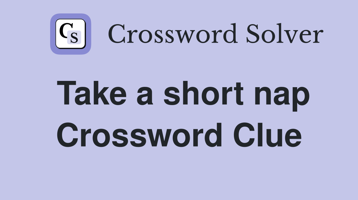 Take a short nap Crossword Clue