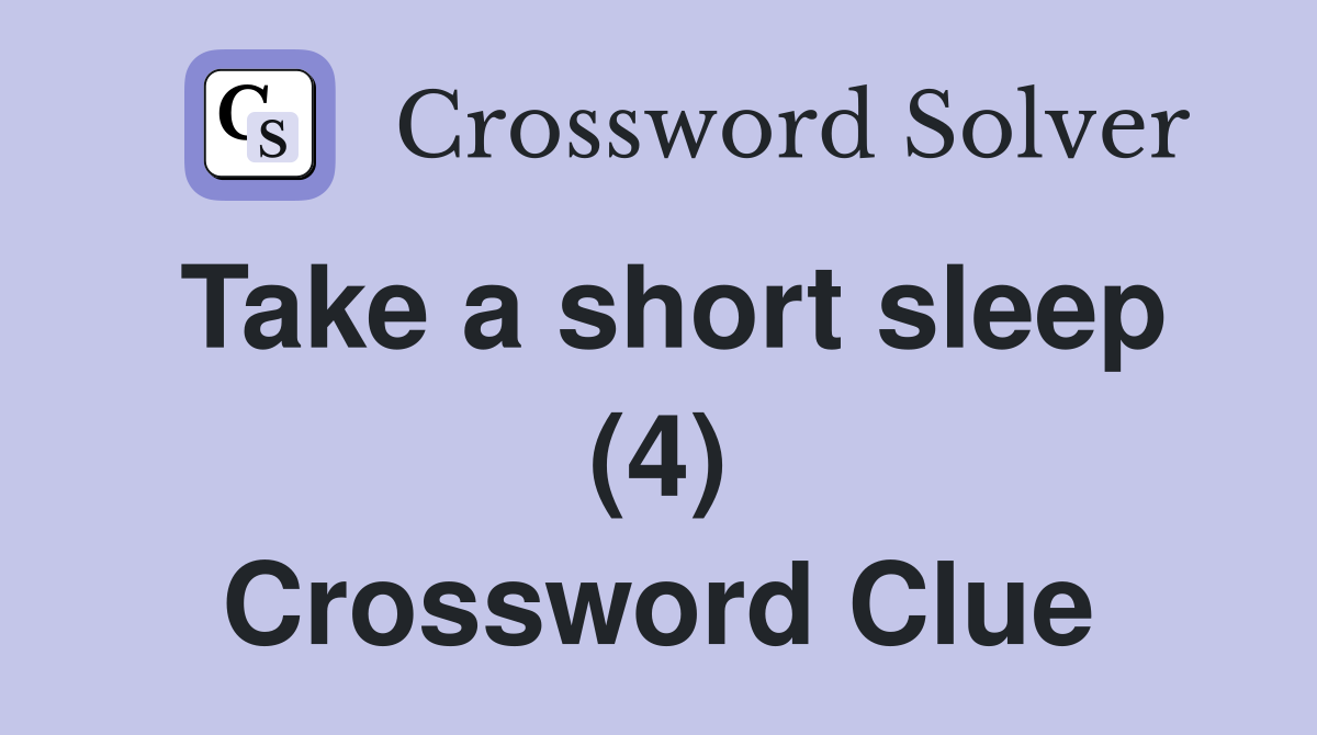Take a short sleep (4) Crossword Clue
