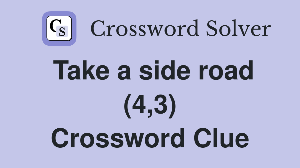 Take a side road (4,3) Crossword Clue
