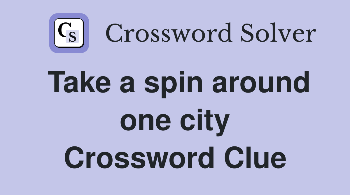 Take a spin around one city Crossword Clue
