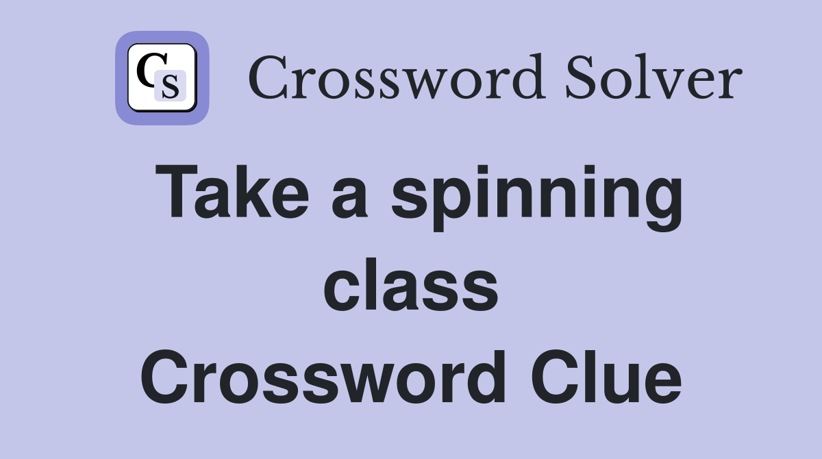Take a spinning class Crossword Clue