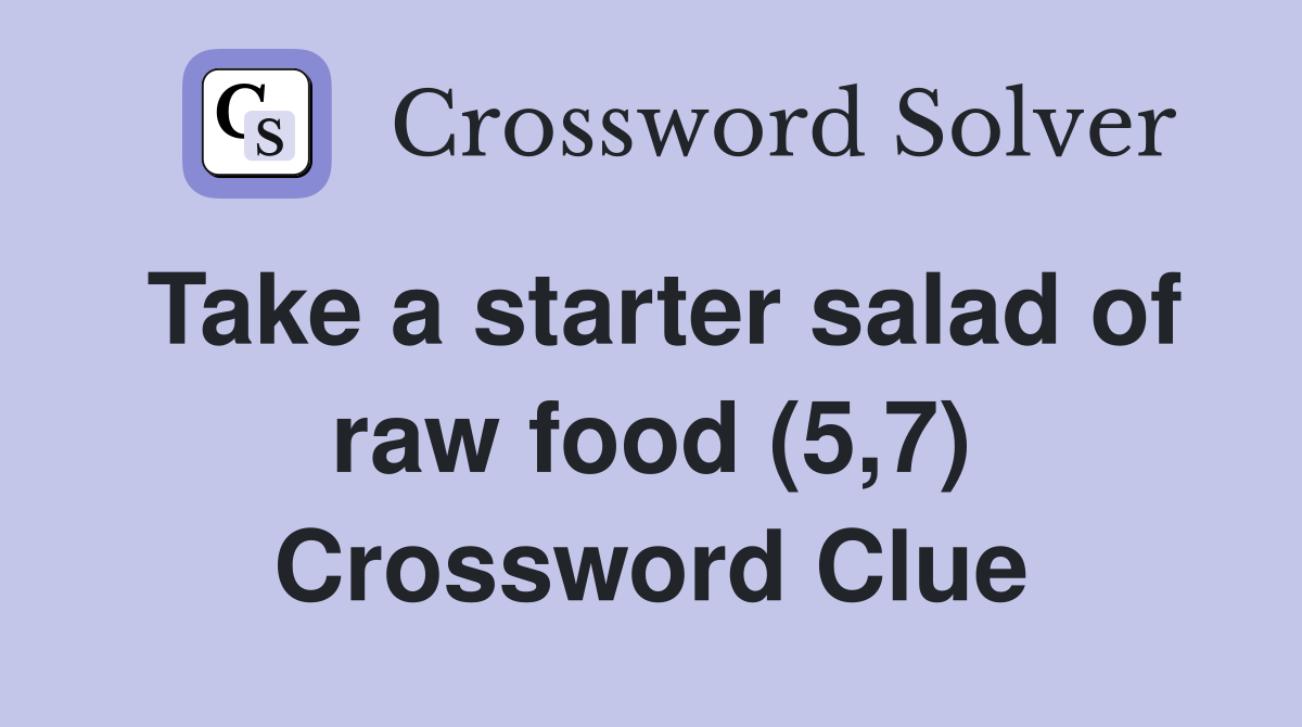 Take a starter salad of raw food (5,7) Crossword Clue