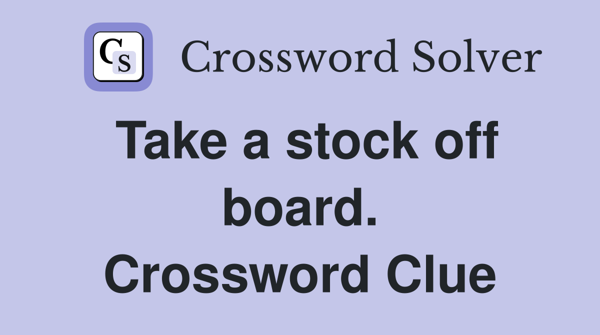 Take a stock off board. Crossword Clue